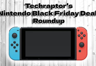 Nintendo Black Friday Deals key art with a nintendo switch on a table backdrop with text above reading Techraptors Nintendo Back Friday Deals Roundup