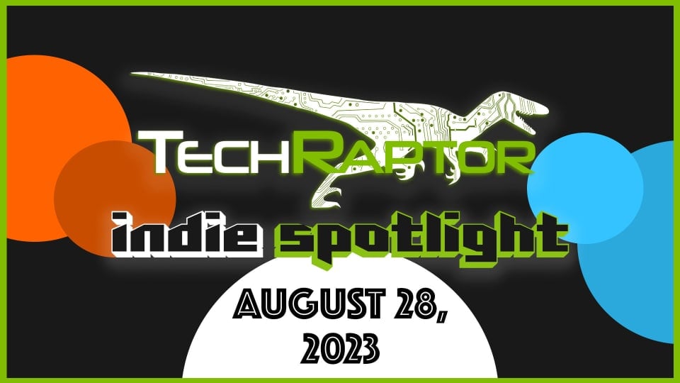 TechRaptor Logo in front of gray background surrounded by two orange spheres on the left, two blue on the right, and a spotlight beneath highlighting text reading Indie Spotlight August 28, 2023